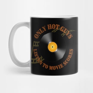 Only Hot Guys Listen to Movie Scores Mug